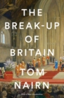 The Break-Up of Britain : Crisis and Neo-Nationalism - Book