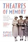 Theatres of Memory : Past and Present in Contemporary Culture - eBook