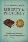 Liberty and Property : A Social History of Western Political Thought from the Renaissance to Enlightenment - eBook