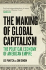 The Making of Global Capitalism : The Political Economy of American Empire - eBook