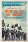 Trampling Out the Vintage : Cesar Chavez and the Two Souls of the United Farm Workers - eBook