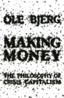Making Money : The Philosophy of Crisis Capitalism - eBook