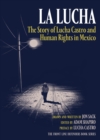 La Lucha : The Story of Lucha Castro and Human Rights in Mexico - Book