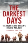 The Darkest Days : The Truth Behind Britain’s Rush to War, 1914 - Book