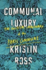 Communal Luxury : The Political Imaginary of the Paris Commune - eBook