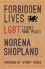 Forbidden Lives : Lesbian, Gay, Bisexual and Transgender Stories from Wales - Book