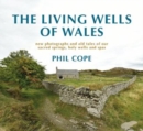 The Living Wells of Wales : New photographs and old tales of our sacred springs, holy wells and spas - Book