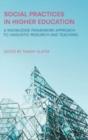Social Practices in Higher Education : A Knowledge Framework Approach to Linguistic Research and Teaching - Book