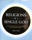 Religions of a Single God : A Critical Introduction to Monotheisms from Judaism to Baha'i - Book