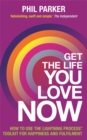 Get the Life You Love, Now : How to Use the Lightning Process® Toolkit for Happiness and Fulfilment - Book