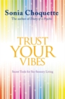 Trust Your Vibes : Secret Tools for Six-Sensory Living - Book