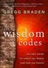 The Wisdom Codes : Ancient Words to Rewire Our Brains and Heal Our Hearts - Book