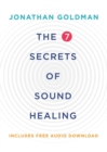 The 7 Secrets of Sound Healing : Revised Edition - Book