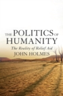 The Politics Of Humanity : The Reality of Relief Aid - eBook