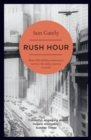Rush Hour : How 500 Million Commuters Survive the Daily Journey to Work - eBook