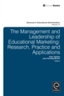Management and Leadership of Educational Marketing : Research, Practice and Applications - eBook