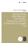 Special Issue: Who Belongs? : Immigration, Citizenship, and the Constitution of Legality - eBook