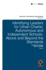 Identifying Leaders for Urban Charter, Autonomous and Independent Schools : Above and Beyond the Standards - Book