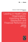 Leading In Health Care Organizations : Improving Safety, Satisfaction, and Financial Performance - eBook