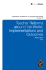 Teacher Reforms Around the World : Implementations and Outcomes - eBook