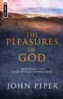 The Pleasures of God : Meditations on God's Delight in being God - Book