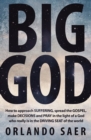 Big God : How to approach SUFFERING, spread the GOSPEL, make DECISIONS and PRAY in the light of a God who really is in the DRIVING SEAT of the world - Book