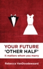 Your Future 'Other Half' : It matters whom you marry - Book