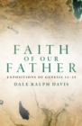 Faith of Our Father : Expositions of Genesis 12-25 - Book