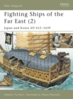 Fighting Ships of the Far East (2) : Japan and Korea AD 612 1639 - eBook