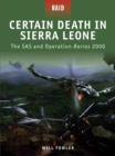 Certain Death in Sierra Leone : The SAS and Operation Barras 2000 - eBook