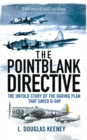 The Pointblank Directive : Three Generals and the Untold Story of the Daring Plan that Saved D-Day - eBook