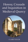Heresy, Crusade and Inquisition in Medieval Quercy - eBook