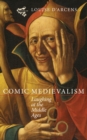 Comic Medievalism : Laughing at the Middle Ages - eBook
