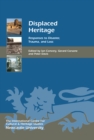 Displaced Heritage : Responses to Disaster, Trauma, and Loss - eBook