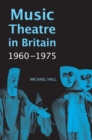 Music Theatre in Britain, 1960-1975 - eBook