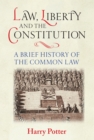 Law, Liberty and the Constitution : A Brief History of the Common Law - eBook