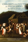 Children and Youth in Premodern Scotland - eBook
