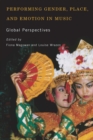 Performing Gender, Place, and Emotion in Music : Global Perspectives - eBook