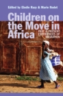 Children on the Move in Africa : Past and Present Experiences of Migration - eBook