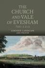 The Church and Vale of Evesham, 700-1215 : Lordship, Landscape and Prayer - eBook