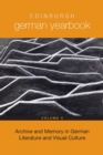 Edinburgh German Yearbook 9 : Archive and Memory in German Literature and Visual Culture - eBook