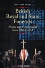 British Royal and State Funerals : Music and Ceremonial since Elizabeth I - eBook