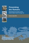 Presenting the Romans : Interpreting the Frontiers of the Roman Empire World Heritage Site - eBook