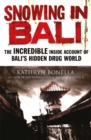 Snowing in Bali : The Incredible Inside Account of Bali's Hidden Drug World - Book
