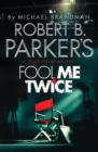 Robert B. Parker's Fool Me Twice : A Jesse Stone Novel - eBook