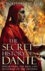 The Secret History of Dante : Unearthing the Mysteries of the Inferno - eBook