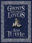 Ghosts and Other Lovers: A Short Story Collection - eBook