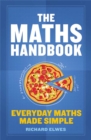The Maths Handbook : Everyday Maths Made Simple - Book