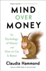 Mind Over Money : The Psychology of Money and How To Use It Better - Book