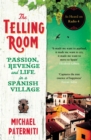 The Telling Room : Passion, Revenge and Life in a Spanish Village - eBook